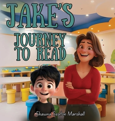 Jake's Journey to Read by Marshall, Shawna
