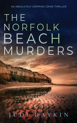 THE NORFOLK BEACH MURDERS an absolutely gripping crime thriller by Daykin, Judi