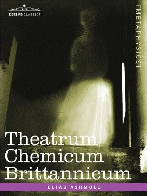 Theatrum Chemicum Brittannicum by Ashmole, Elias