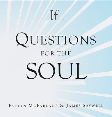 If. . . Questions for the Soul by McFarlane, Evelyn