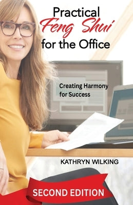 Practical Feng Shui for the Office: Creating Harmony for Success! by Wilking, Kathryn