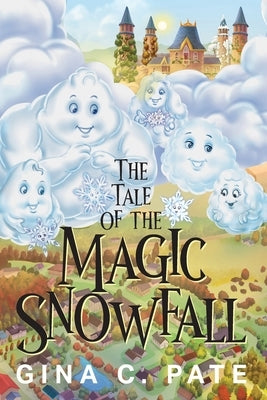 The Tale of the Magic Snowfall by Pate, Gina C.