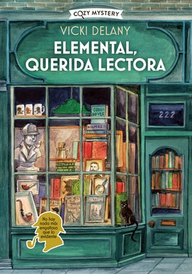 Elemental, Querida Lectora / Elementary, Dear Reader: Misterios En La Librer?a Sherlock Holmes / Mysteries in the Sherlock Holmes Bookstore Volume 1 by Delany, Vicki