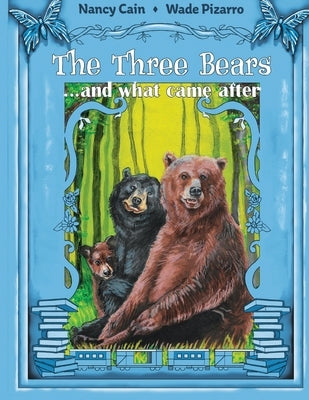 The Three Bears... and what came after by Cain, Nancy