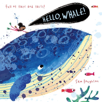 Hello, Whale!: (An Educational Lift-The-Flap Board Book for Toddlers, Preschoolers, and Kids Ages 2-5 to Learn Fun Facts about Under-The-Sea Ocean Ani by Boughton, Sam