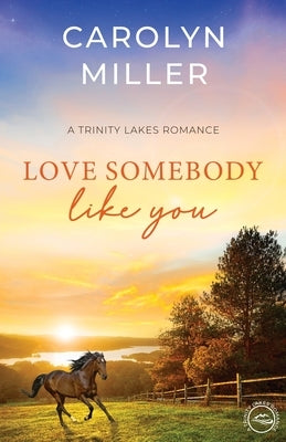 Love Somebody Like You by Miller, Carolyn