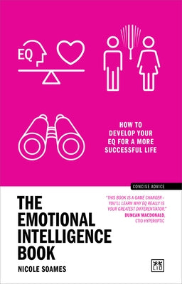The Emotional Intelligence Book: How to Develop Your Eq for a More Successful Life by Soames, Nicole