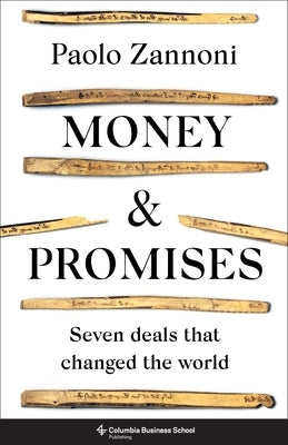 Money and Promises: Seven Deals That Changed the World by Zannoni, Paolo