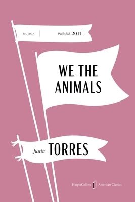We the Animals American Classics Edition by Torres, Justin