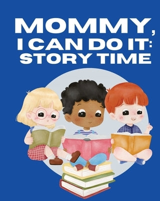 Mommy, I Can Do It: Story Time: Storytime by Ruff-Moore, Kim