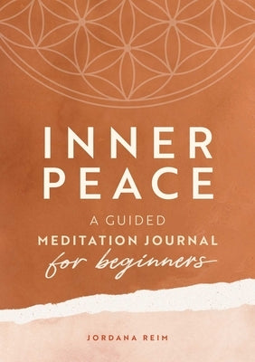 Inner Peace: A Guided Meditation Journal for Beginners by Reim, Jordana