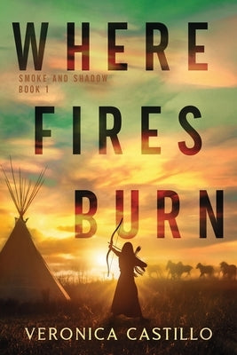 Where Fires Burn by Castillo, Veronica