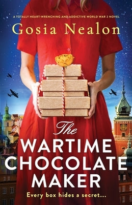 The Wartime Chocolate Maker: A totally heart-wrenching and addictive World War 2 novel by Nealon, Gosia