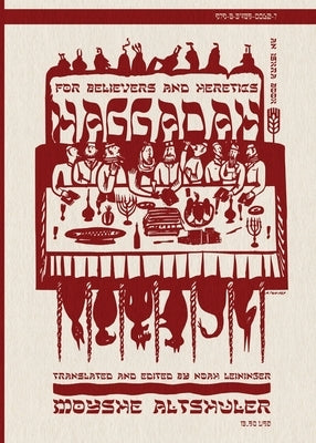 Haggadah for Believers and Heretics by Altshuler, Moyshe