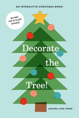 Decorate the Tree: An Interactive Christmas Book by Jones, Amanda Jane