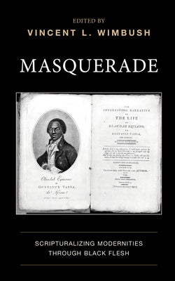 Masquerade: Scripturalizing Modernities through Black Flesh by Wimbush, Vincent L.