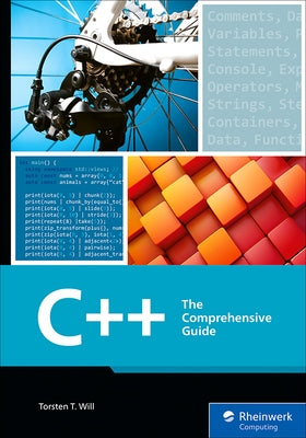 C++: The Comprehensive Guide by Will, Torsten T.