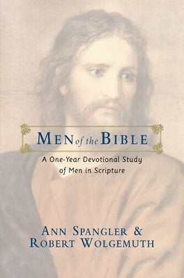 Men of the Bible: A One-Year Devotional Study of Men in Scripture by Spangler, Ann