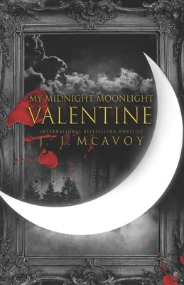 My Midnight Moonlight Valentine by McAvoy, J. J.