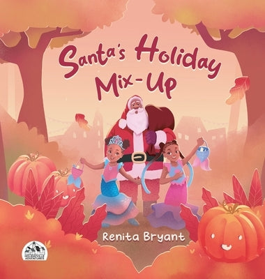 Santa's Holiday Mix-Up by Bryant, Renita