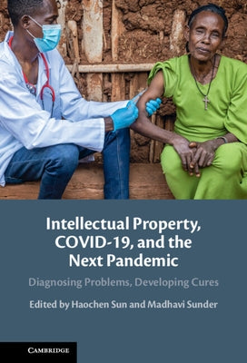 Intellectual Property, COVID-19 and the Next Pandemic by Sun, Haochen