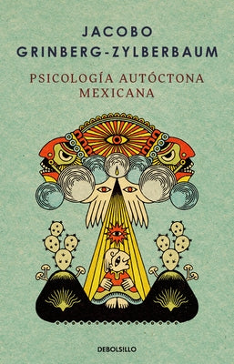 Psicología autóctona mexicana / Indigenous Mexican Psychology by Grinberg-Zylberbaum, Jacobo