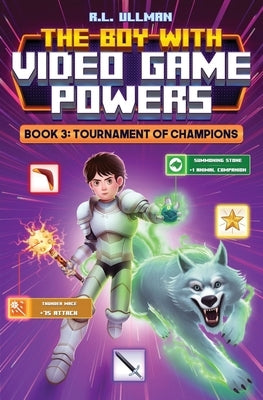 The Boy with Video Game Powers: Book 3, Tournament of Champions by Ullman, R. L.