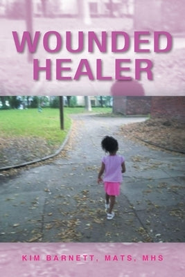 Wounded Healer by Barnett Mats Mhs, Kim