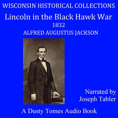 Lincoln in the Black Hawk War by Jackson, Alfred Augustus