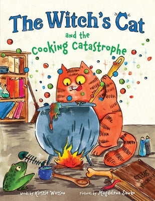 The Witch's Cat and the Cooking Catastrophe by Watson, Kirstie