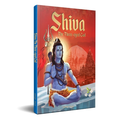 Shiva: The Three-Eyed God by Wonder House Books