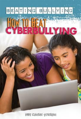 How to Beat Cyberbullying by Peterson, Judy Monroe