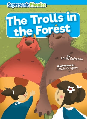 The Trolls in the Forest by DuFresne, Emilie