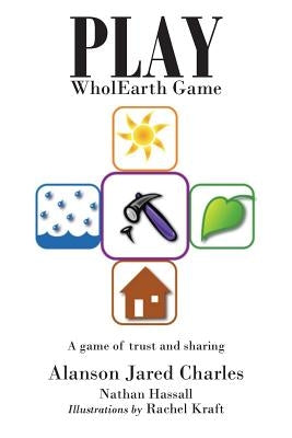 Play WholEarth Game: A game of trust and sharing by Charles, Alanson Jared