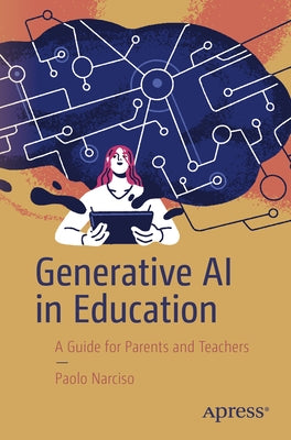 Generative AI in Education: A Guide for Parents and Teachers by Narciso, Paolo