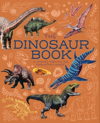 The Dinosaur Book: A Journey Through the Prehistoic World by Hibbert, Clare