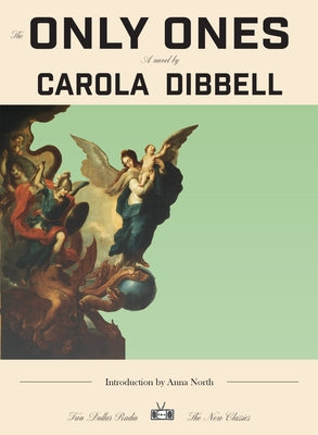 The Only Ones by Dibbell, Carola
