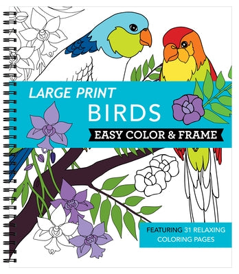 Large Print Easy Color & Frame - Birds (Stress Free Coloring Book) by New Seasons