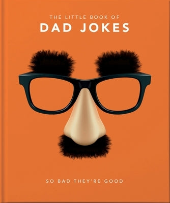 The Little Book of Dad Jokes: So Bad They're Good by Hippo! Orange