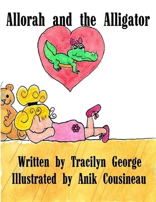 Allorah and the Alligator by George, Tracilyn