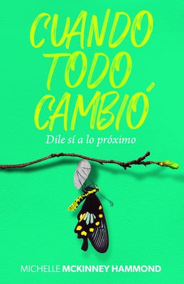 Cuando Todo Cambió: Dile Sí a Lo Próximo by McKinney Hammond, Michelle