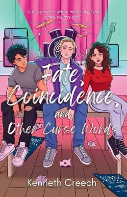 Fate, Coincidence, and Other Curse Words by Creech, Kenneth