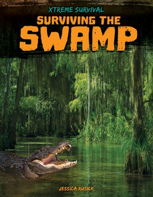 Surviving the Swamp by Rusick, Jessica