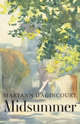 Midsummer by D'Agincourt, Maryann