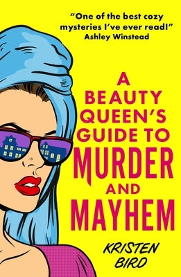 A Beauty Queen's Guide to Murder and Mayhem by Bird, Kristen