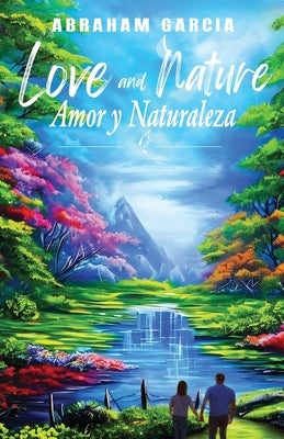 Love and Nature/Amor y Naturaleza by Garcia, Abraham