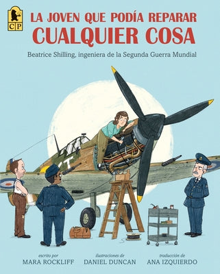 La Joven Que Podã-A Reparar Cualquier Cosa: Beatrice Shilling, Ingeniera de la Segunda Guerra Mundial by Rockliff, Mara