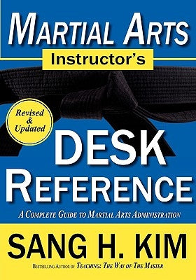 Martial Arts Instructors Desk Reference by Kim, Sang H.