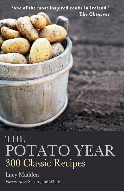 The Potato Year: 300 Classic Recipes by Madden, Lucy