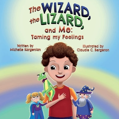 The Wizard, the Lizard, and Me: Taming my Feelings by Kargenian, Michelle